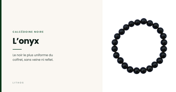 L’onyx — Le noir le plus uniforme du coffret, sans veine ni reflet.